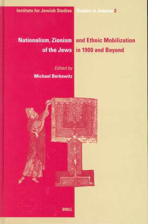 Nationalism, Zionism and Ethnic Mobilization of the Jews in 1900 and Beyond de Michael Berkowitz