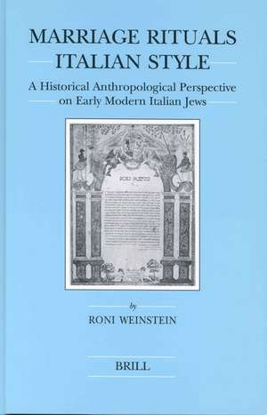 Marriage Rituals Italian Style: A Historical Anthropological Perspective on Early Modern Italian Jews de Roni Weinstein