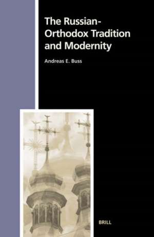 The Russian-Orthodox Tradition and Modernity de Andreas Buss