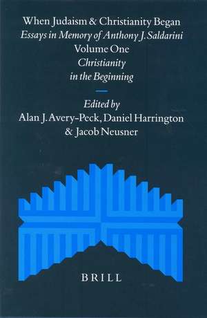 When Judaism and Christianity Began (2 vols): Essays in Memory of Anthony J. Saldarini de Alan Avery-Peck