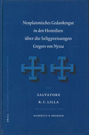 Neuplatonisches Gedankengut in den <i>Homilien über die Seligpreisungen</i> Gregors von Nyssa de Salvatore Lilla