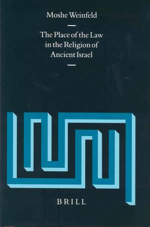 The Place of the Law in the Religion of Ancient Israel de Moshe Weinfeld