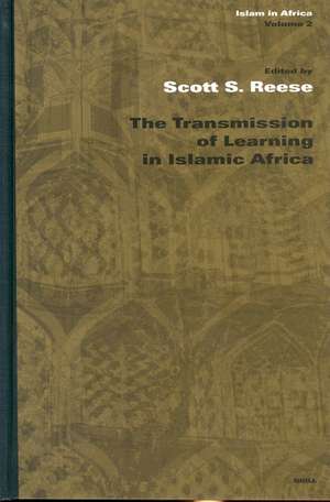 The Transmission of Learning in Islamic Africa de Scott Reese