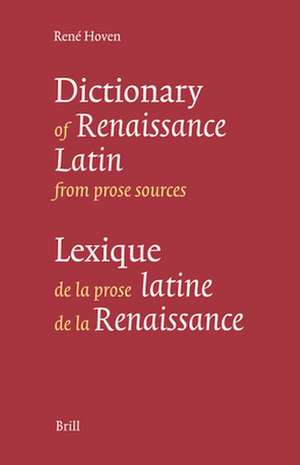 Lexique de la prose latine de la Renaissance - Dictionary of Renaissance Latin from prose sources: Deuxième édition revue et considérablement augmentée - Second, revised and significantly expanded edition de René Hoven