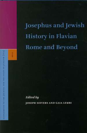 Josephus and Jewish History in Flavian Rome and Beyond de Joseph Sievers