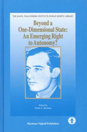 Beyond a One-Dimensional State: An Emerging Right to Autonomy? de Zelim Skurbaty