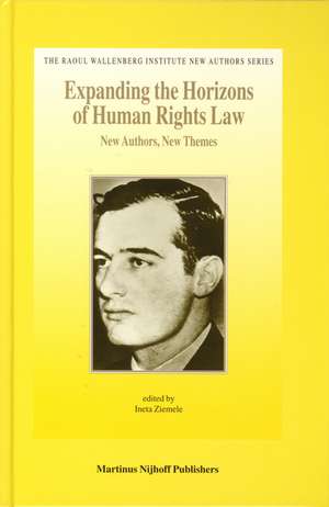 Expanding the Horizons of Human Rights Law: New Authors, New Themes de Ineta Ziemele