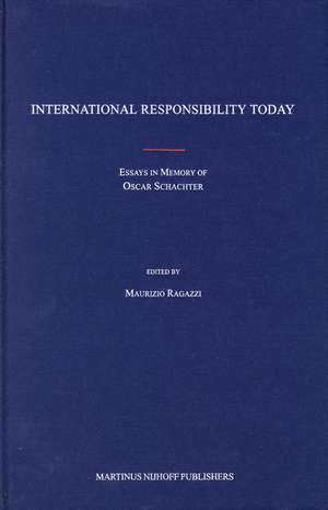 International Responsibility Today: Essays in Memory of Oscar Schachter de Maurizio Ragazzi