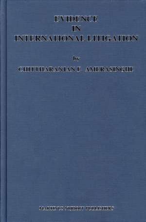 Evidence in International Litigation de Chittharanjan F. Amerasinghe