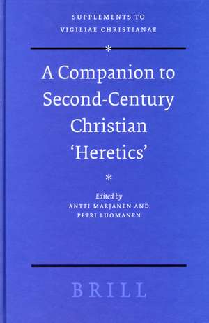 A Companion to Second-Century Christian 'Heretics' de Antti Marjanen