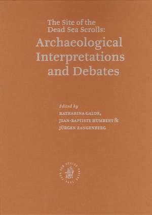 Qumran: The Site of the Dead Sea Scrolls: Archaeological Interpretations and Debates: Proceedings of a Conference held at Brown University, November 17-19, 2002 de Jean-Baptiste Humbert