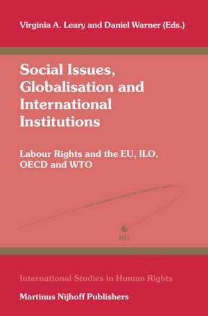 Social Issues, Globalisation and International Institutions: Labour Rights and the EU, ILO, OECD and WTO de Virginia A. Leary