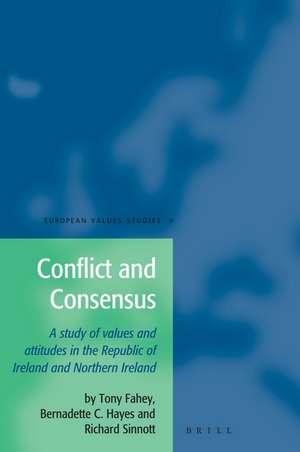 Conflict and Consensus: A study of values and attitudes in the Republic of Ireland and Northern Ireland de Bernadette Hayes