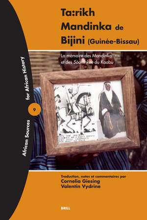 Ta:rikh Mandinka de Bijini (Guinée-Bissau): La mémoire des Mandinka et des <i>Sòoninkee</i> du Kaabu de Cornelia Giesing