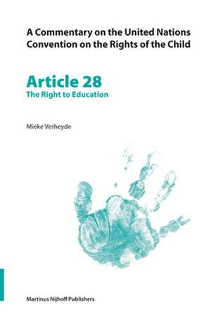 A Commentary on the United Nations Convention on the Rights of the Child, Article 28: The Right to Education de Mieke Verheyde