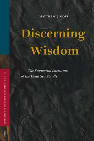 Discerning Wisdom: The Sapiential Literature of the Dead Sea Scrolls de Matthew J. Goff