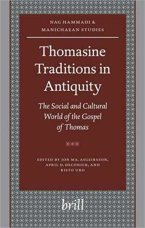 Thomasine Traditions in Antiquity: The Social and Cultural World of the Gospel of Thomas de Jon Ma. Asgeirsson