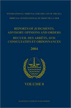 Reports of Judgments, Advisory Opinions and Orders / Recueil des arrêts, avis consultatifs et ordonnances, Volume 8 (2004) de International Tribunal for the Law of th