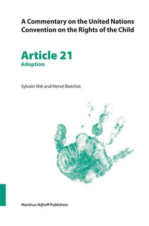 A Commentary on the United Nations Convention on the Rights of the Child, Article 21: Adoption de Sylvain Vité