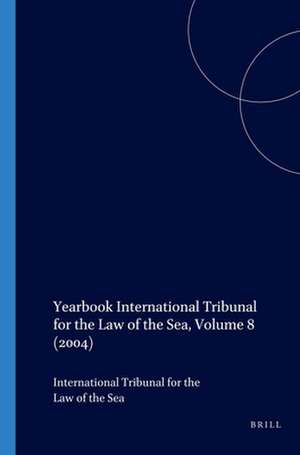 Yearbook International Tribunal for the Law of the Sea, Volume 8 (2004) de International Tribunal for the Law of th