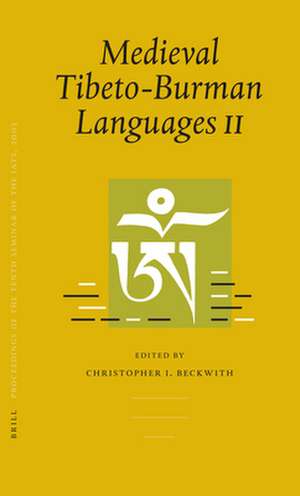 Proceedings of the Tenth Seminar of the IATS, 2003. Volume 1: Medieval Tibeto-Burman Languages II de Christopher Beckwith