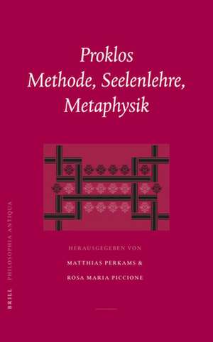 Proklos. Methode, Seelenlehre, Metaphysik: Akten der Konferenz in Jena am 18.-20. September 2003 de Matthias Perkams