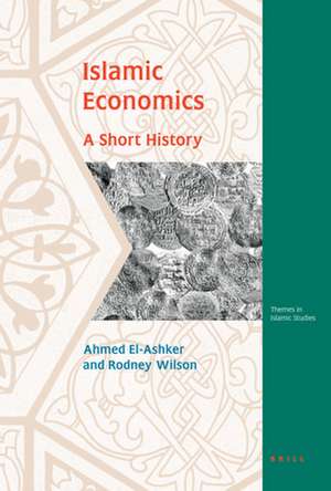 Islamic Economics: A Short History de Ahmed El-Ashker