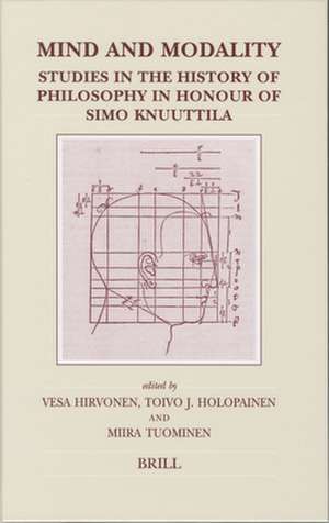 Mind and Modality: Studies in the History of Philosophy in Honour of Simo Knuuttila de Vesa Hirvonen