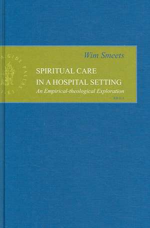 Spiritual Care in a Hospital Setting: An Empirical-theological Exploration de Wim Smeets