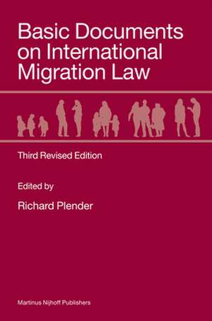 Basic Documents on International Migration Law: Third Revised Edition de Richard Plender