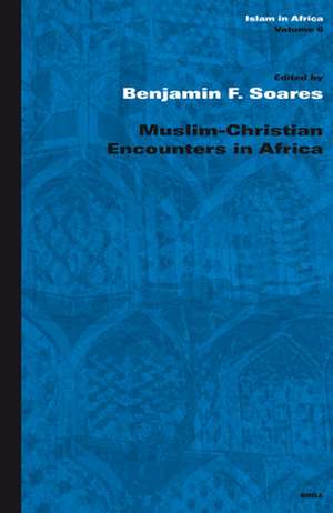 Muslim-Christian Encounters in Africa de Benjamin Soares