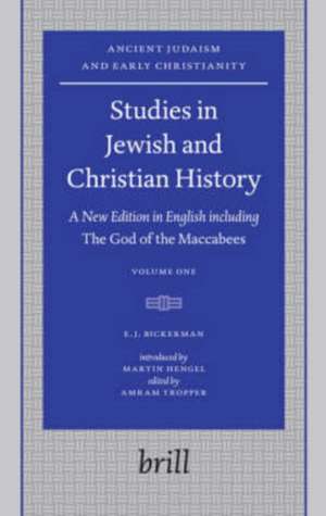 Studies in Jewish and Christian History (2 vols) : A New Edition in English including <i>The God of the Maccabees</i>, introduced by Martin Hengel, edited by Amram Tropper de Elias J. Bickerman