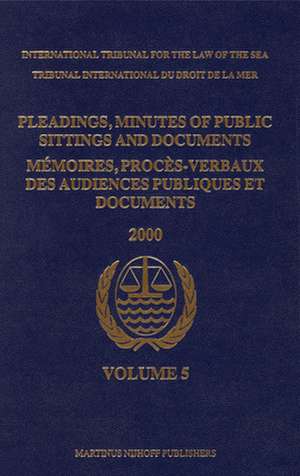 Pleadings, Minutes of Public Sittings and Documents / Mémoires, procès-verbaux des audiences publiques et documents, Volume 5 (2000) de International Tribunal for the Law of th