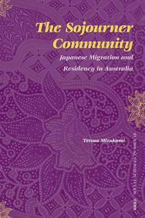 The Sojourner Community: Japanese migration and residency in Australia de Tetsuo Mizukami