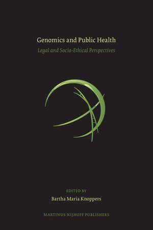 Genomics and Public Health: Legal and Socio-Ethical Perspectives de Bartha Maria Knoppers