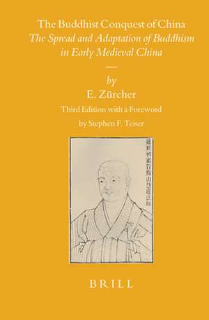 The Buddhist Conquest of China: The Spread and Adaptation of Buddhism in Early Medieval China de Erik Zürcher