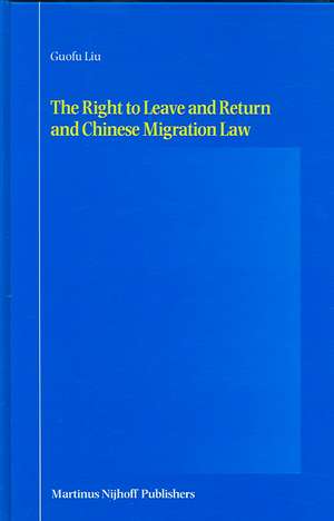 The Right to Leave and Return and Chinese Migration Law de Guofu Liu