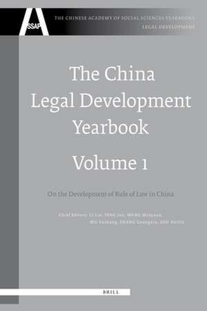 The China Legal Development Yearbook, Volume 1: On the Development of Rule of Law in China de Yuwen W. Li