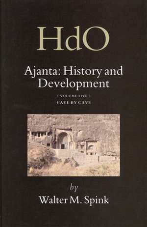 Ajanta: History and Development, Volume 5 Cave by Cave de Walter Spink