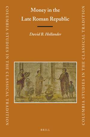 Money in the Late Roman Republic de David B. Hollander