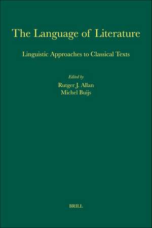 The Language of Literature: Linguistic Approaches to Classical Texts de Rutger Allan