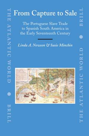 From Capture to Sale: The Portuguese Slave Trade to Spanish South America in the Early Seventeenth Century de Linda Newson