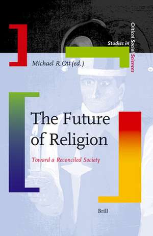 The Future of Religion: Toward a Reconciled Society de Michael R. Ott