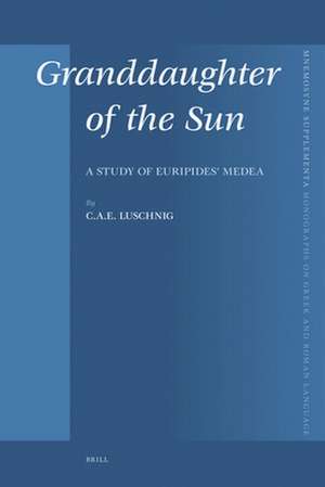 Granddaughter of the Sun: A Study of Euripides’ Medea de Cecelia Eaton Luschnig