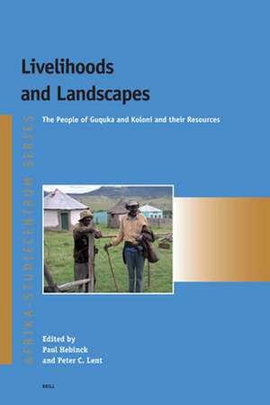 Livelihoods and Landscapes: The People of Guquka and Koloni and their Resources de Paul Hebinck