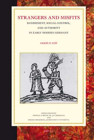 Strangers and Misfits: Banishment, Social Control, and Authority in Early Modern Germany de Jason Coy