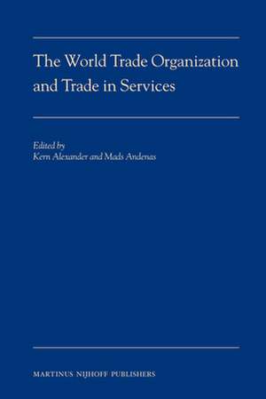 The World Trade Organization and Trade in Services de Kern Alexander