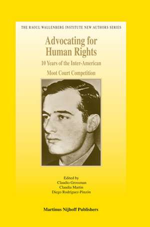 Advocating for Human Rights: 10 Years of the Inter-American Moot Court Competition de Claudia Martin