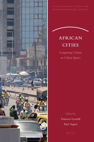 African Cities: Competing Claims on Urban Spaces de Francesca Locatelli