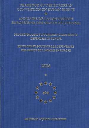 Yearbook of the European Convention on Human Rights/Annuaire de la convention europeenne des droits de l'homme, Volume 49A (2006): Protecting and Supporting Human Rights Defenders in Europe/Protéger et soutenir les défenseurs des droits de l'homme en Europe de Council of Europe/Conseil de L'Europe